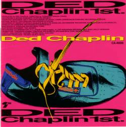 Ded Chaplin : Ded Chaplin 1st